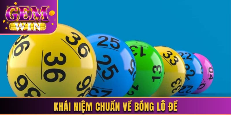 Khái niệm chuẩn về bóng lô đề